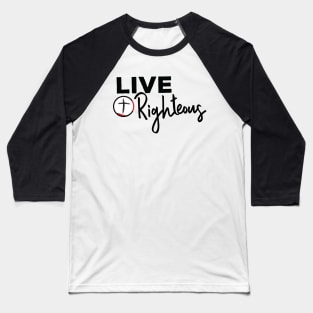 Live Righteous Light Background Baseball T-Shirt